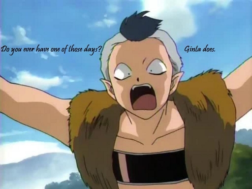 Ginta's Bad Day