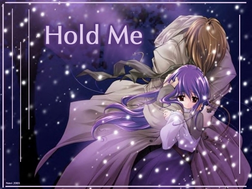 Hold me