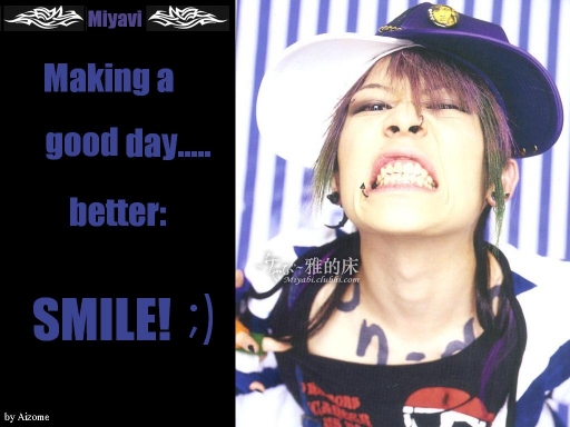 Miyavi: SMILE! ;)