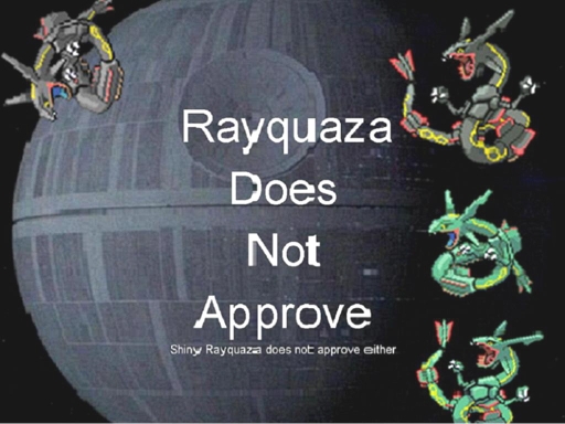 Rayquaza Does not Approve