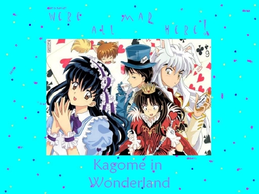 Kagome In Wonderland